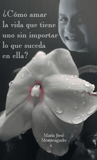 Front cover_Como Amar La Vida Que Tiene Uno Sin Importar Lo Que Suceda En Ella?