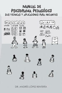 Front cover_Manual de Psicodrama Pedagogico Sus Tecnicas y Aplicaciones Para Iniciantes.