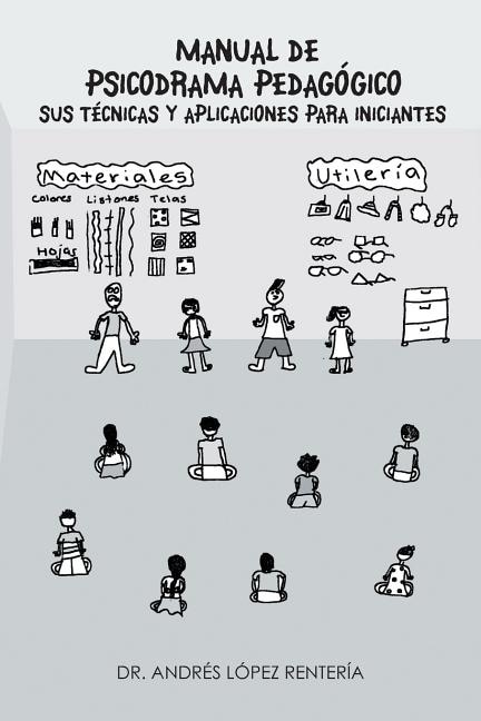 Front cover_Manual de Psicodrama Pedagogico Sus Tecnicas y Aplicaciones Para Iniciantes.