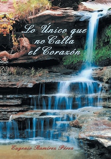 Couverture_Lo Unico Que No Calla El Corazon