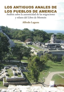 Couverture_LOS ANTIGUOS ANALES DE LOS PUEBLOS DE AMERICA