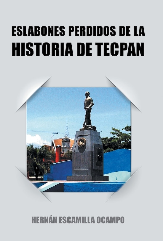 Couverture_ESLABONES PERDIDOS DE LA HISTORIA DE TECPAN