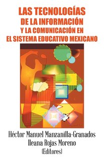 Couverture_Las tecnologías de la información y la comunicación en el sistema educativo mexicano