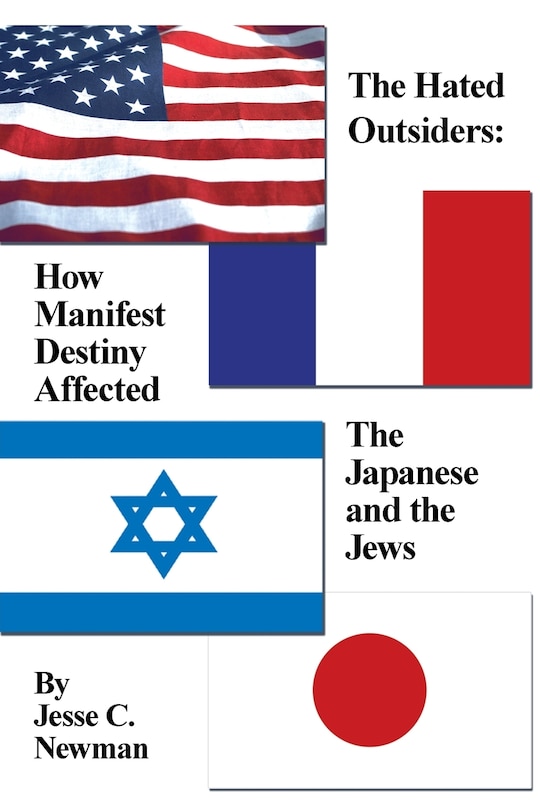 The Hated Outsiders: How Manifest Destiny Affected The Japanese And The Jews