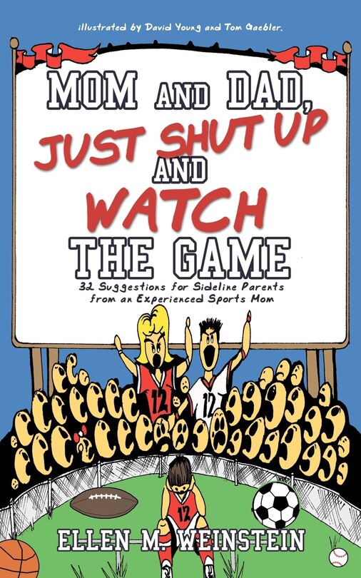 Front cover_Mom And Dad, Just Shut Up And Watch The Game