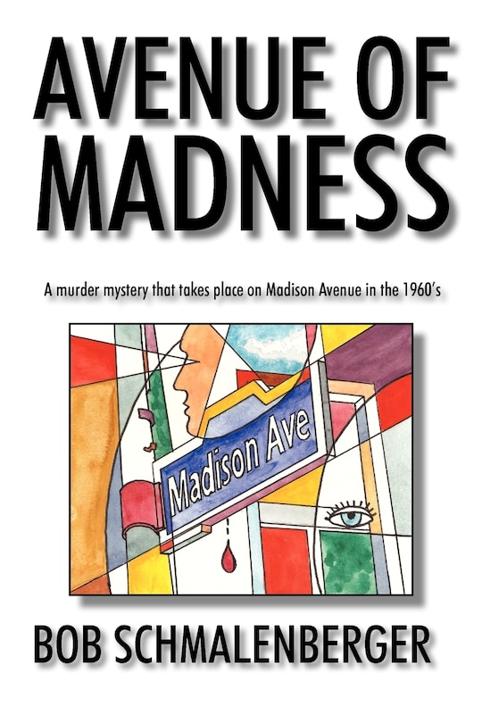 Avenue Of Madness: A Murder Mystery That Takes Place On Madison Avenue In The 1960's