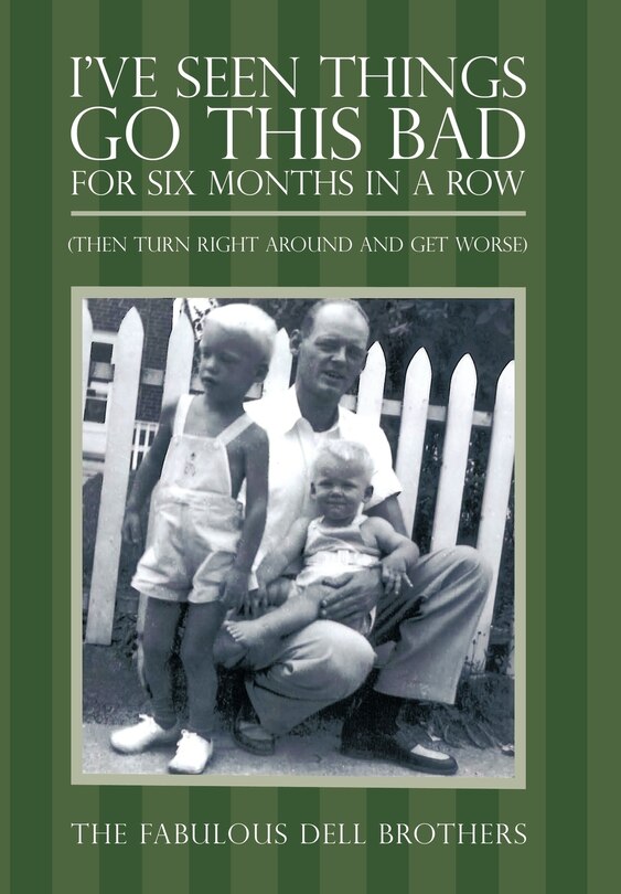 Front cover_I've Seen Things Go This Bad For Six Months In A Row