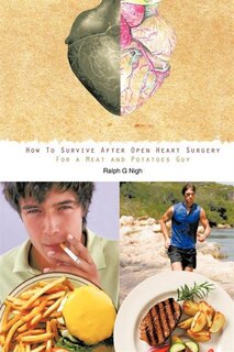 Couverture_How To Survive After Open Heart Surgery For a Meat and Potatoes Guy.