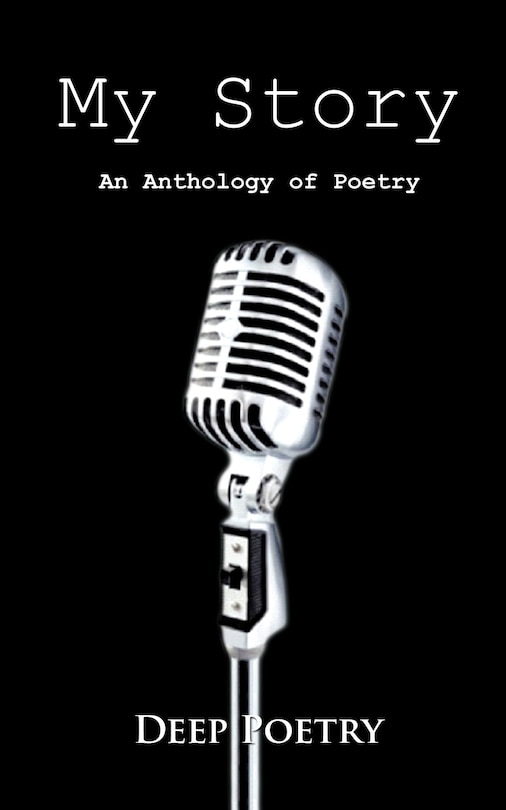 My Story: An Anthology Of Poetry