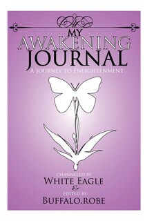 My Awakening Journal: A Journey To Enlightenment