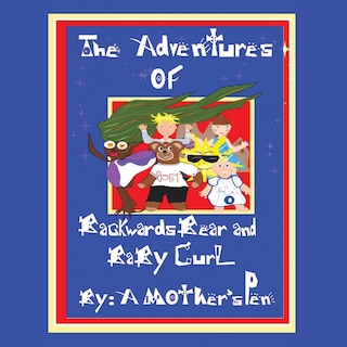 Front cover_The Adventures Of Backwards Bear And Baby Curl