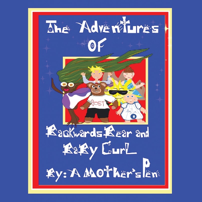 Front cover_The Adventures Of Backwards Bear And Baby Curl