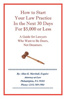 Front cover_How To Start Your Law Practice In The Next Thirty Days For $5,000 Or Less