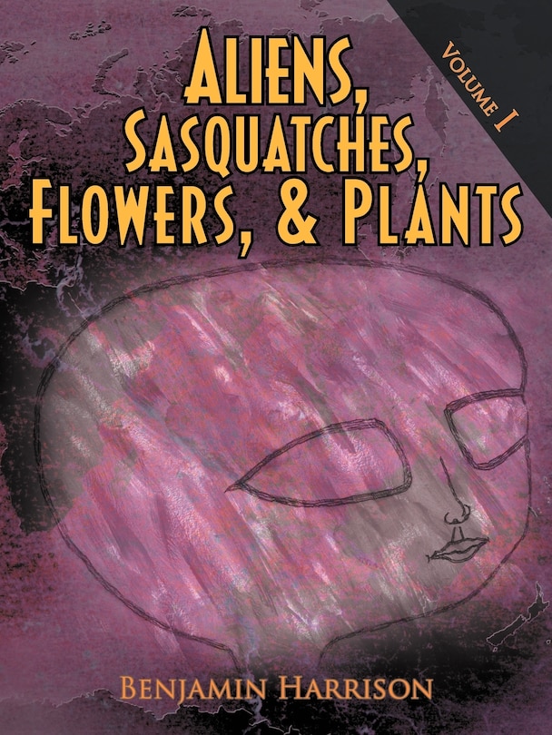 Front cover_Aliens, Sasquatches, Flowers, & Plants