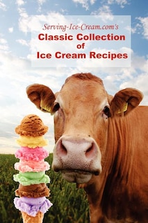 Couverture_Serving-Ice-Cream.com's Classic Collection of Ice Cream Recipes