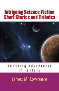 Front cover_Intriguing Science Fiction Short Stories and Tributes