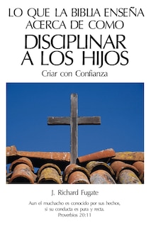 Couverture_Lo Que La Bíblia Enseña Acerca De Como Disciplinar A Los Hijos