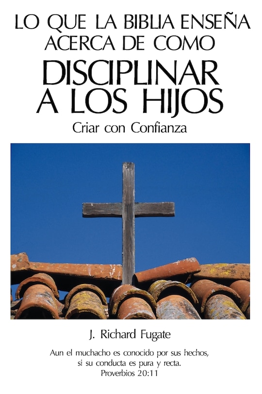 Couverture_Lo Que La Bíblia Enseña Acerca De Como Disciplinar A Los Hijos