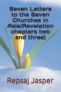 Couverture_Seven Letters to the Seven Churches in Asia(Revelation chapters two and three)