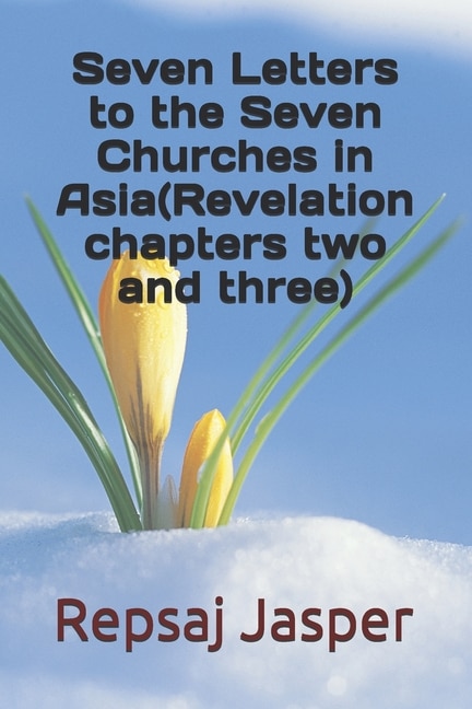 Couverture_Seven Letters to the Seven Churches in Asia(Revelation chapters two and three)