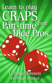 Front cover_Learn to Play Craps from Part-time Dice Pros