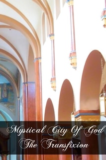Front cover_Mystical City of God The Transfixion