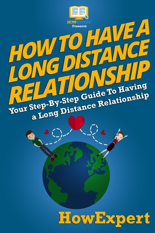 Couverture_How To Have a Long Distance Relationship - Your Step-By-Step Guide To Having a Long Distance Relationship