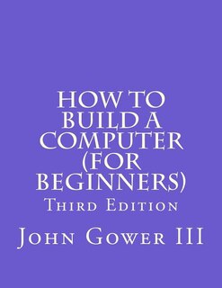 Couverture_How To Build A Computer (for Beginners)