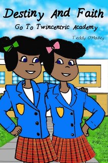 Front cover_Destiny and Faith Go To Twincentric Academy!