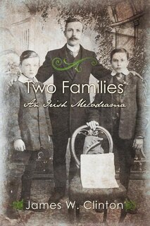 Two Families: An Irish Melodrama