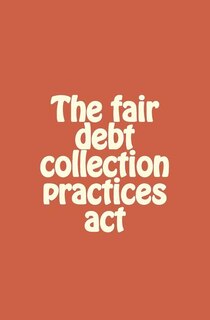 Front cover_The fair debt collection practices act