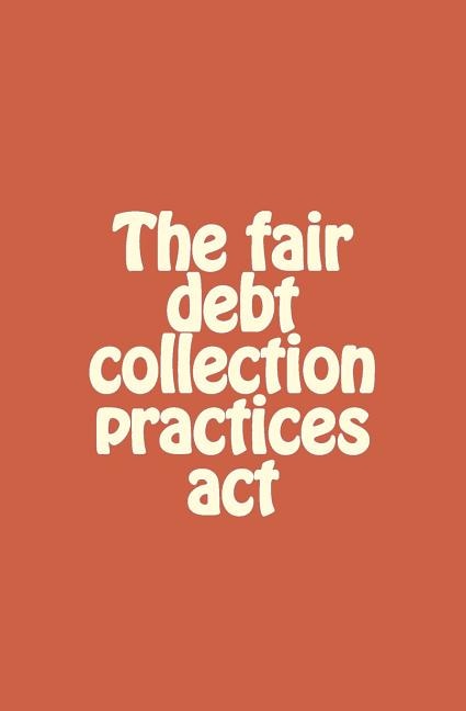 Front cover_The fair debt collection practices act
