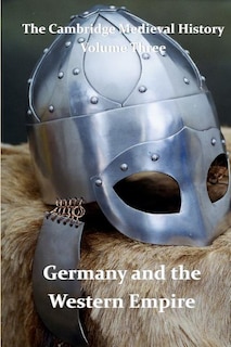 The Cambridge Medieval History vol 3 - Germany and the Western Empire: J.B. Bury