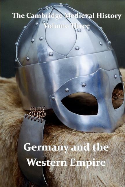 The Cambridge Medieval History vol 3 - Germany and the Western Empire: J.B. Bury