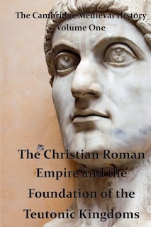 Front cover_The Cambridge Medieval History vol 1 - The Christian Roman Empire and the Foundation of the Teutonic Kingdoms