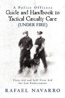 Front cover_A Police Officers Guide and Handbook to Tactical Casualty Care (Under Fire)
