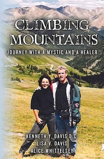 Climbing Mountains: Journey with a Mystic and a Healer