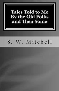 Front cover_Tales Told to Me By the Old Folks and Then Some