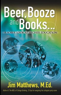 Couverture_Beer, Booze and Books... a sober look at higher education