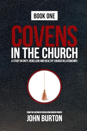 Covens in the Church: God's Plan to Change the World Is Under Attack...from Within.