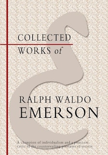 Collected Works of Ralph Waldo Emerson