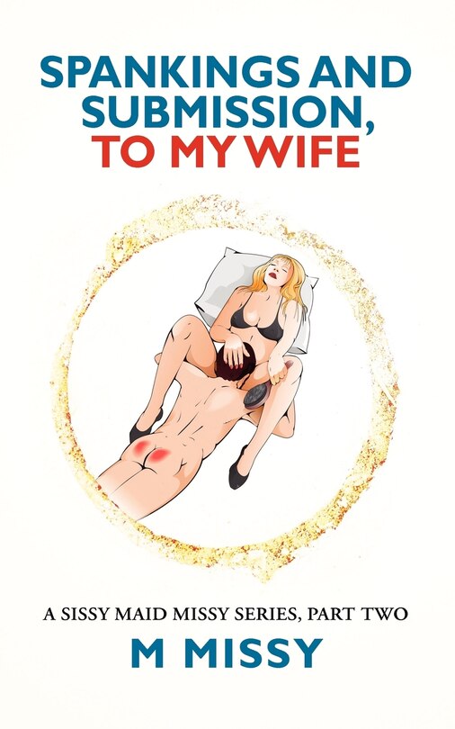 Front cover_SPANKINGS and SUBMISSION, TO MY WIFE