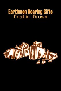 Front cover_Earthmen Bearing Gifts by Frederic Brown, Science Fiction, Fantasy