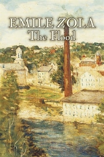 Couverture_The Flood by Emile Zola, Fiction, Classics, Literary