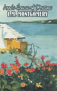 Couverture_Anne's House of Dreams by L. M. Montgomery, Fiction, Classics, Family