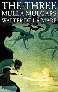 Front cover_The Three Mulla-mulgars by Walter de la Mare, Fiction, Classics