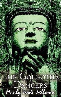 Front cover_The Golgotha Dancers by Manly Wade Wellman, Fiction, Classics, Fantasy, Horror