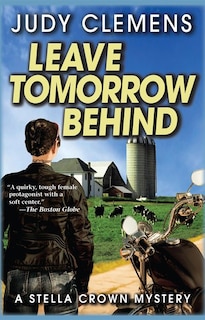 Leave Tomorrow Behind: A Stella Crown Mystery