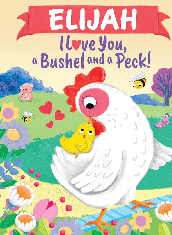 Front cover_Elijah I Love You, a Bushel and a Peck!
