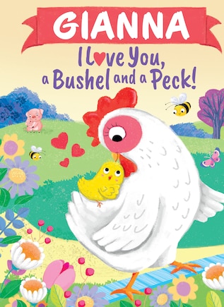 Gianna I Love You, a Bushel and a Peck!